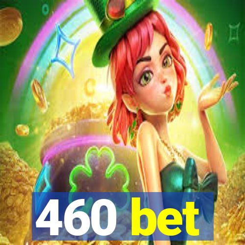 460 bet